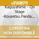 Kaguyahime - On Stage -Kousetsu.Panda.           Shouyan- cd