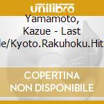 Yamamoto, Kazue - Last Single/Kyoto.Rakuhoku.Hitori Tabi cd musicale