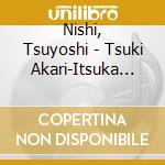 Nishi, Tsuyoshi - Tsuki Akari-Itsuka Ha Kitto-/Sayonara Nante cd