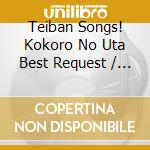 Teiban Songs! Kokoro No Uta Best Request / Various cd