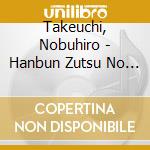Takeuchi, Nobuhiro - Hanbun Zutsu No Otoko To Onna/Otoko No Sake Ni Ha.... cd