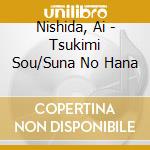 Nishida, Ai - Tsukimi Sou/Suna No Hana cd