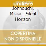 Johnouchi, Missa - Silent Horizon cd