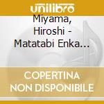 Miyama, Hiroshi - Matatabi Enka Meikyoku Shuu cd