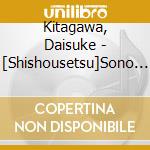 Kitagawa, Daisuke - [Shishousetsu]Sono 1 -'Otoko' Egao Fuuin Aishuu Kaikin- cd