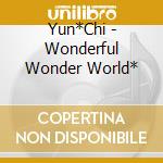 Yun*Chi - Wonderful Wonder World* cd