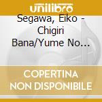 Segawa, Eiko - Chigiri Bana/Yume No Youni Hi Ha Sugite cd