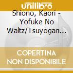 Shiono, Kaori - Yofuke No Waltz/Tsuyogari Shibai