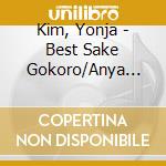 Kim, Yonja - Best Sake Gokoro/Anya Kouro O cd
