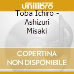 Toba Ichiro - Ashizuri Misaki cd