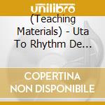 (Teaching Materials) - Uta To Rhythm De Oboeyou! -Kuku No Uta/Tanoshii Eigo.Nihongo/Kenchou Sho cd