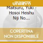 Maitsuru, Yuki - Hosoi Heishu Niji No Kakehashi/Uesugi Youzan Kou Naseba Naru/Yukina No S cd