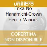 Enka No Hanamichi-Crown Hen- / Various cd
