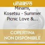 Minami, Kosetsu - Summer Picnic Love & Peace cd musicale di Minami, Kosetsu