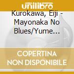Kurokawa, Eiji - Mayonaka No Blues/Yume Glass cd