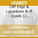 Cliff Edge & Lgyankees & M - Quads (2 Cd) cd