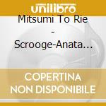 Mitsumi To Rie - Scrooge-Anata He No Tsumibito-/Hachikou Mae Ni Iru Kara cd