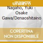 Nagaho, Yuki - Osake Gawa/Denaoshitaino cd