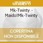 Mk-Twinty - Maido!Mk-Twinty cd