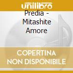 Predia - Mitashite Amore cd musicale di Predia