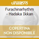 Furachinarhythm - Hadaka Ikkan cd musicale di Furachinarhythm