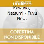 Kawano, Natsumi - Fuyu No Tsuki/Ochanomizu cd