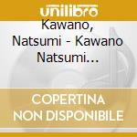 Kawano, Natsumi - Kawano Natsumi Zenkyoku Shuu cd