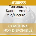Yamaguchi, Kaoru - Amore Mio/Hagure Bana cd