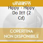 Hippy - Hippy Do It!! (2 Cd) cd