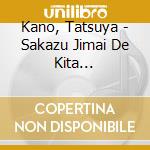 Kano, Tatsuya - Sakazu Jimai De Kita Keredo/Mimitsu cd