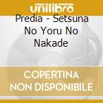 Predia - Setsuna No Yoru No Nakade cd musicale di Predia