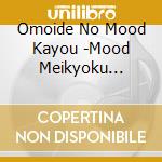 Omoide No Mood Kayou -Mood Meikyoku Collection- / Various cd