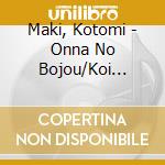 Maki, Kotomi - Onna No Bojou/Koi Hinata cd