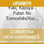 Yuki, Kazuya - Futari No Tomoshibi/Koi Yatsure cd