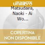 Matsudaira, Naoki - Ai Wo Arigatou/Futari No Tokyo cd