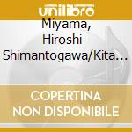 Miyama, Hiroshi - Shimantogawa/Kita No Hotaru Zake cd
