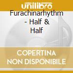 Furachinarhythm - Half & Half cd