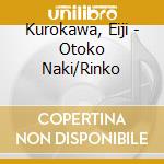 Kurokawa, Eiji - Otoko Naki/Rinko cd