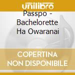 Passpo - Bachelorette Ha Owaranai cd musicale di Passpo