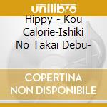Hippy - Kou Calorie-Ishiki No Takai Debu- cd