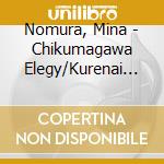 Nomura, Mina - Chikumagawa Elegy/Kurenai No Fune/Hohoemi Ressha cd