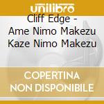 Cliff Edge - Ame Nimo Makezu Kaze Nimo Makezu cd