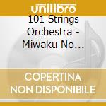 101 Strings Orchestra - Miwaku No Standard Melody cd musicale di 101 Strings Orchestra