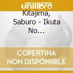 Kitajima, Saburo - Ikuta No On/Nininsankyaku.Futari Michi cd