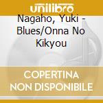 Nagaho, Yuki - Blues/Onna No Kikyou cd