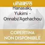 Hanasaki, Yukimi - Onnabi/Agehachou cd