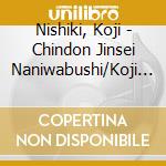 Nishiki, Koji - Chindon Jinsei Naniwabushi/Koji No Yagibushi cd