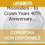 Moonriders - In Crown Years 40Th Anniversary Box Ersary Box (6 Cd) cd