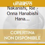 Nakanishi, Rie - Onna Hanabishi Hana Butai/Jinsei Sugoroku cd