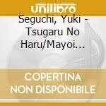 Seguchi, Yuki - Tsugaru No Haru/Mayoi Bune cd